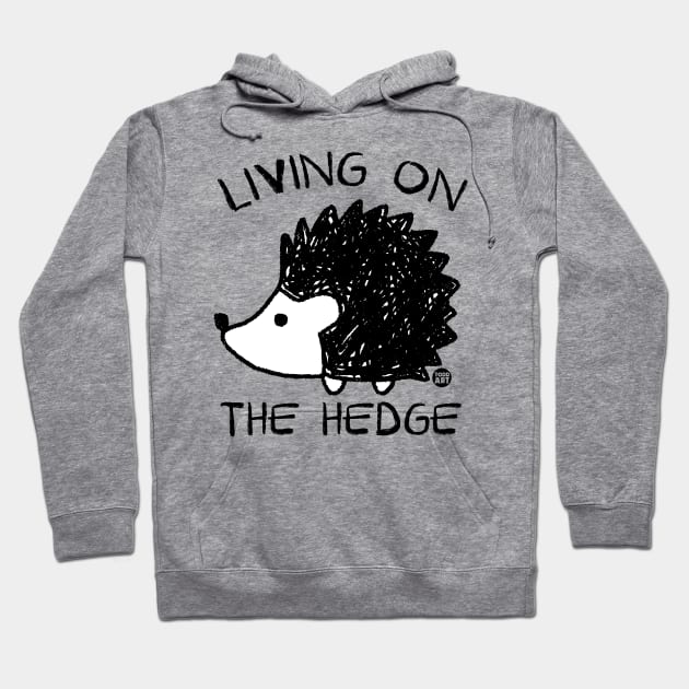 LIVING ON THE HEDGE Hoodie by toddgoldmanart